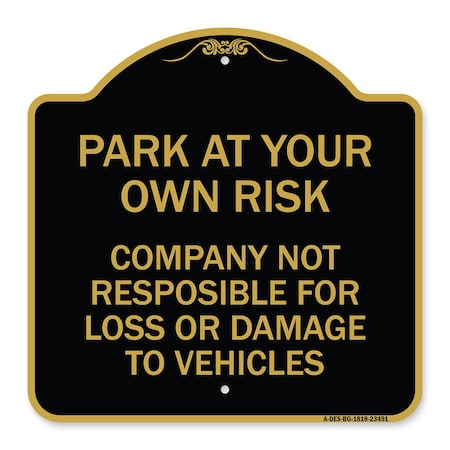 Signmission Park at Your Own Risk Company Not Responsible for Loss or Damage to Vehicles, A-DES-BG-1818-23491 A-DES-BG-1818-23491
